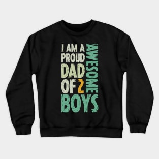 Im A Proud Dad Of 2 Awesome Boys Dad Gift Crewneck Sweatshirt